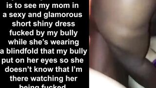 I have a huge desire to see my mom in heels and wearing a sexy outfit and then watch her being fucked by a muscular BBC